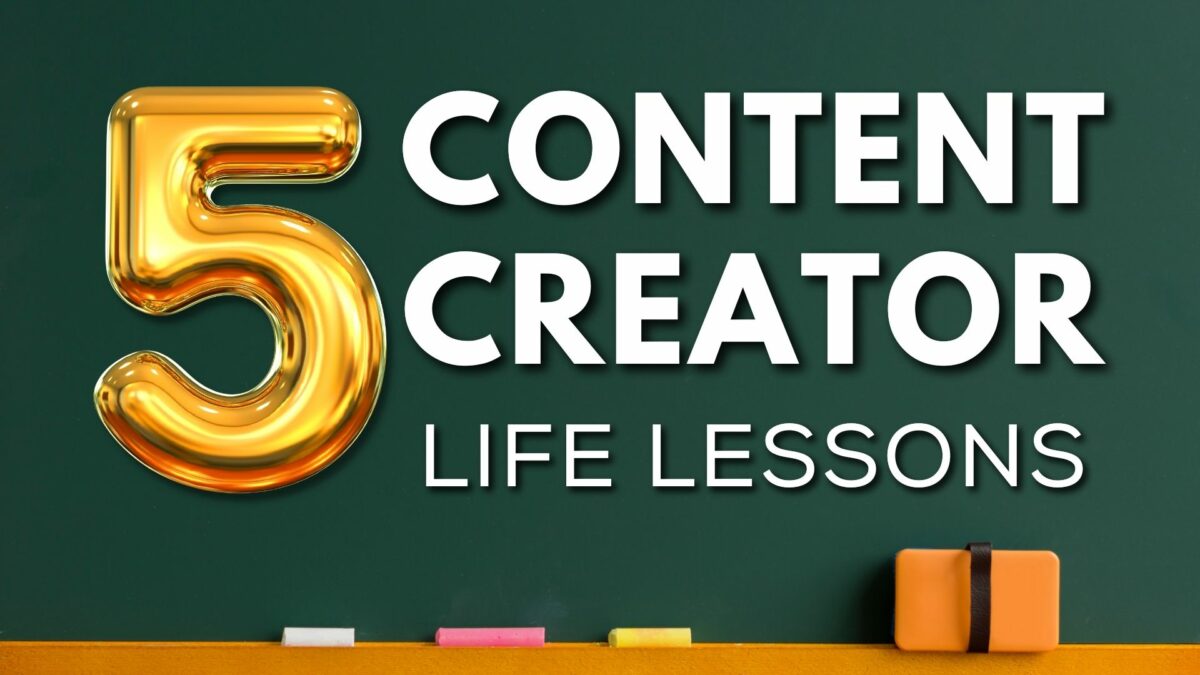 5 Content Creator Life Lessons I Wish I Knew Earlier