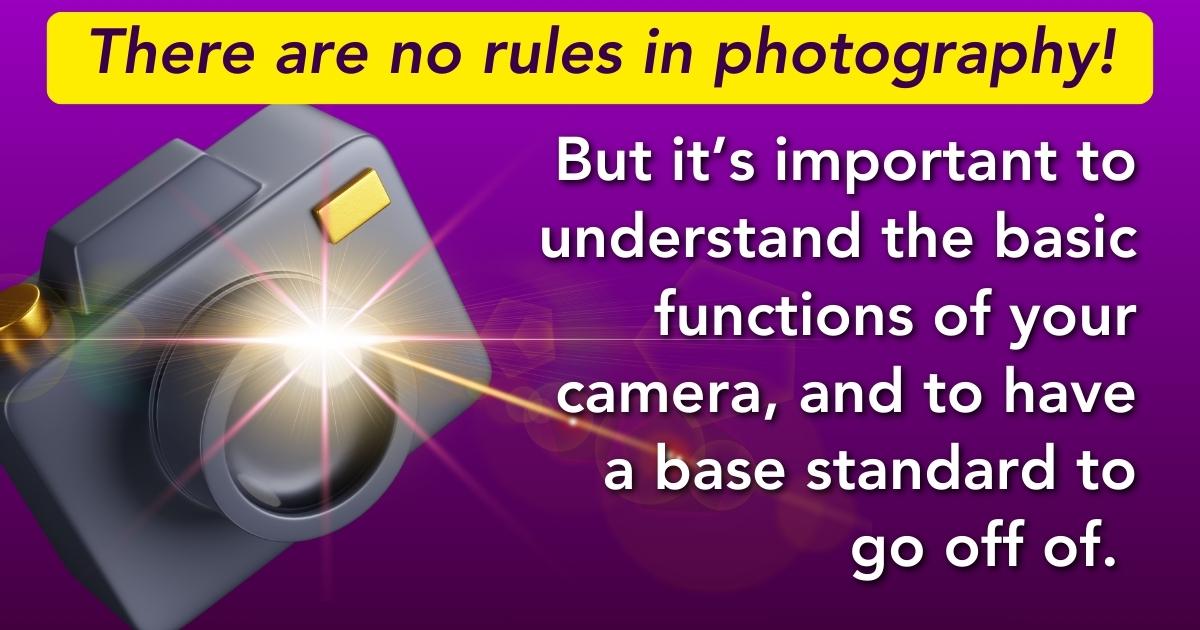 There Are No Rules In Photography.