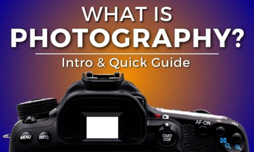 What Is Photography: An Introduction And Quick Guide