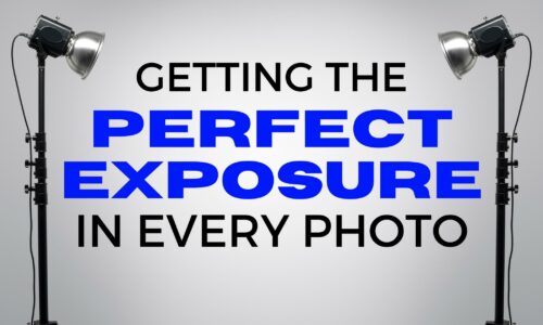 How To Get The Perfect Exposure In Every Photo