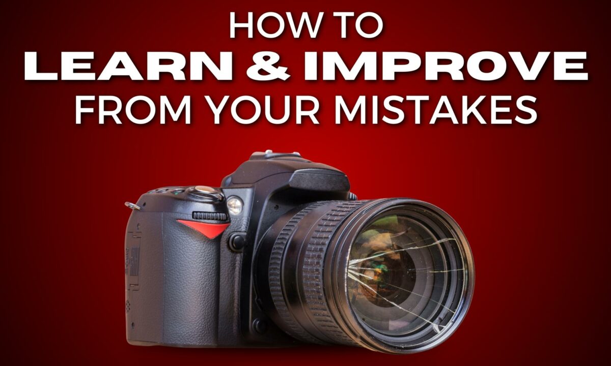 How To Learn And Improve From Mistakes As A Photographer. 