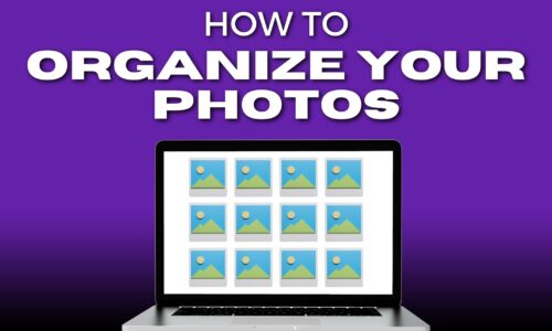 How To Organize Digital Photos As A New Photographer