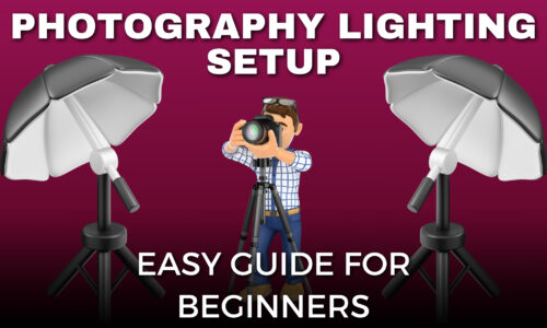 Photography Lighting Setup For Beginners (An Easy Guide)
