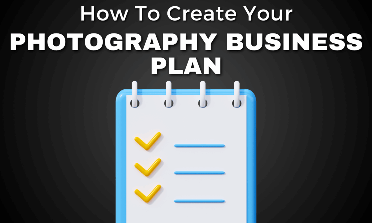 A Graphic With The Text &Amp;Quot;How To Create Your Photography Business Plan&Amp;Quot; Above An Illustrated Notepad With Three Yellow Checkmarks.